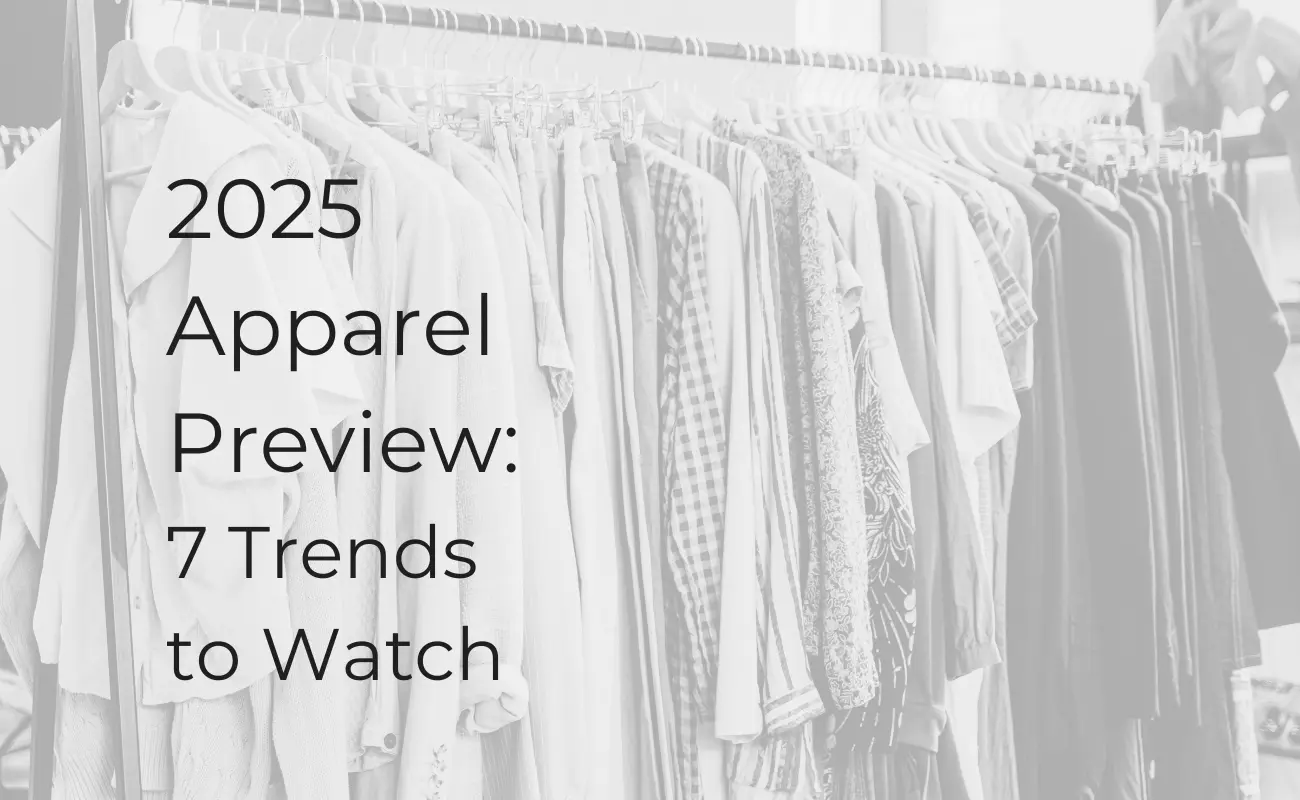 2025 Apparel Preview: 7 Trends to Watch